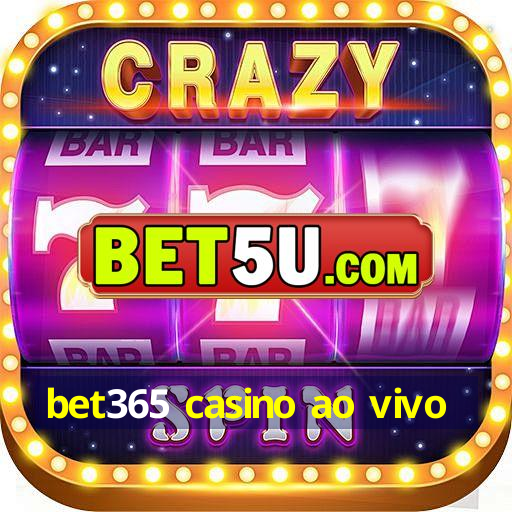 bet365 casino ao vivo